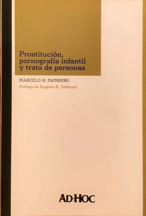 Prostitución, pornografía infantil y trata de personas. Autor/es: FAINBERG, Marcelo H.