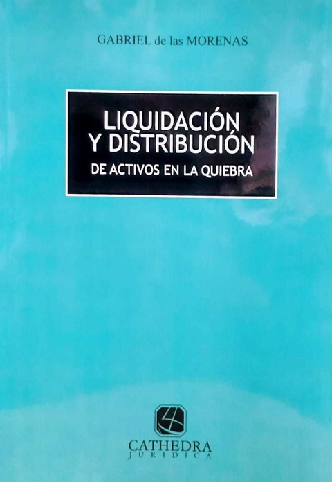 Liquidación y distribución de los activos en la quiebra - De las Morenas, Gabriel