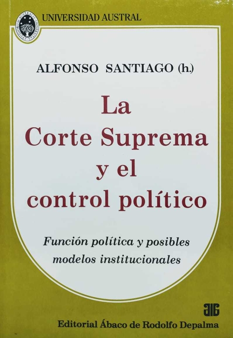 La Corte Suprema y el control político SANTIAGO (h.), ALFONSO: