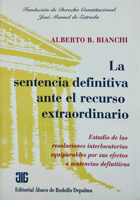 La sentencia definitiva ante el recurso extraordinario BIANCHI, ALBERTO B.: