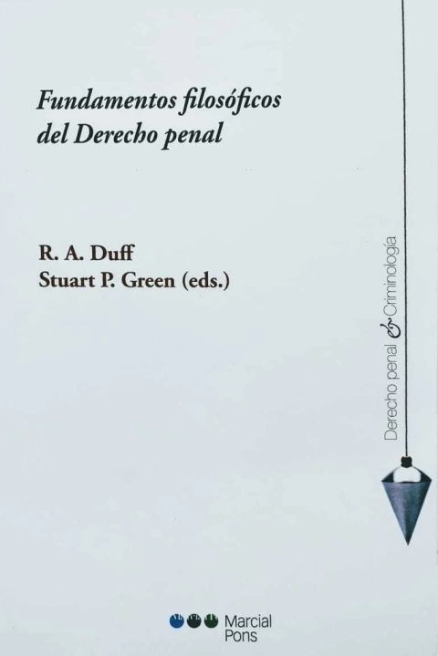 FUNDAMENTOS FILOSÓFICOS DEL DERECHO PENAL - DUFF, R.A.; GREEN, STUART P. (EDS.)
