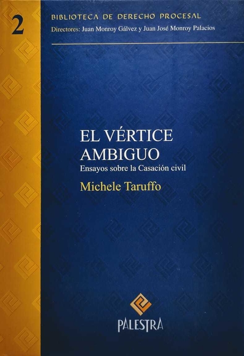 El vértice ambiguo Ensayos sobre la Casación Civil Autor: Michele Taruffo (Italia)