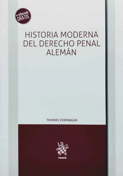 Historia Moderna del Derecho Penal Alemán Autor: Thomas Vormbaum - comprar online