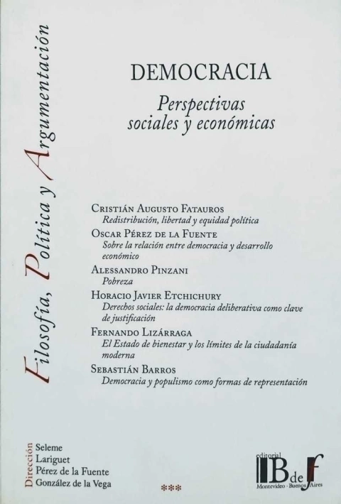 DEMOCRACIA. PERSPECTIVAS SOCIALES Y ECONÓMICAS. FATAUROS, CRISTIÁN AUGUSTO; PÉREZ DE LA FUENTE, OSCAR; PINZANI, ALESSANDRO; ETCHICHURY, HORACIO JAVIER; LIZÁRRAGA, FERNANDO; BARROS, SEBASTIÁN. -