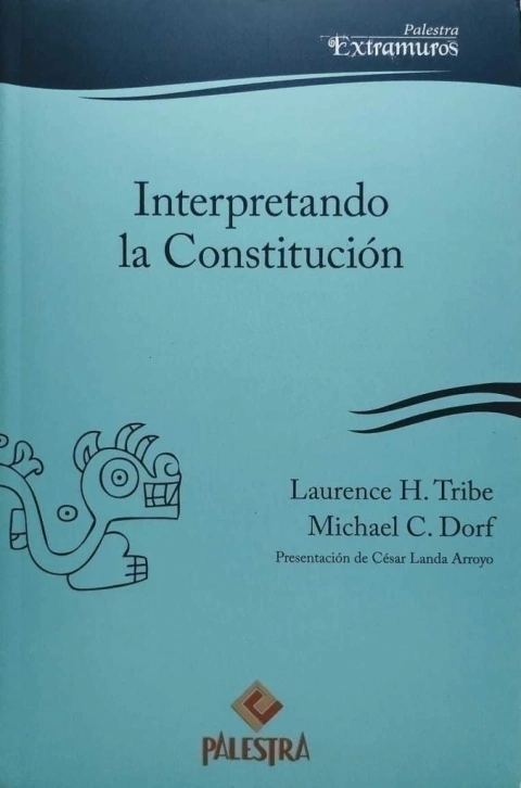 Interpretando la Constitución Autor: Laurence H. Tribe | Michael C. Dorf - comprar online
