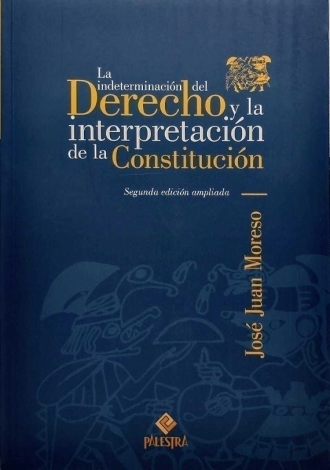 La indeterminación del Derecho y la interpretación de la Constitución Autor: José Juan Moreso (Italia) - comprar online
