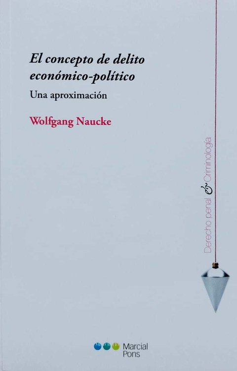 El concepto de delito económico-político Una aproximación Naucke, Wolfgang