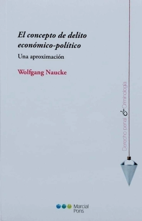 El concepto de delito económico-político Una aproximación Naucke, Wolfgang