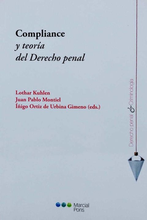 Compliance y teoría del Derecho penal Autor: Kuhlen, Lothar - Montiel, Juan Pablo - Ortiz de Urbina Gimeno, Íñigo - comprar online