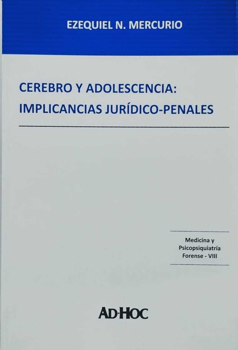 Cerebro y adolescencia: implicancias jurídico-penales. Autor/es: MERCURIO, Ezequiel N