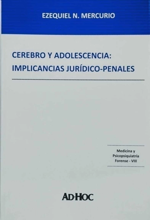 Cerebro y adolescencia: implicancias jurídico-penales. Autor/es: MERCURIO, Ezequiel N
