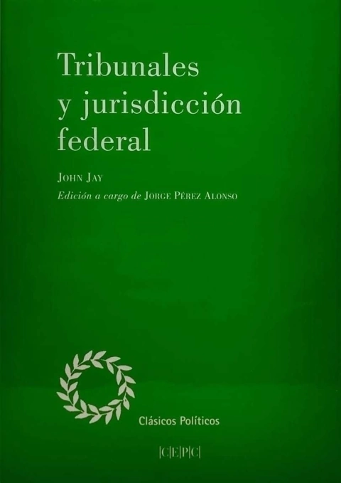 Tribunales y jurisdicción federal  Autor:	Jay, John