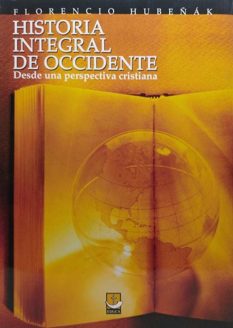 Historia Integral de Occidente desde una perspectiva cristiana.Segunda Edición. Autor Hubeñak, Florencio.