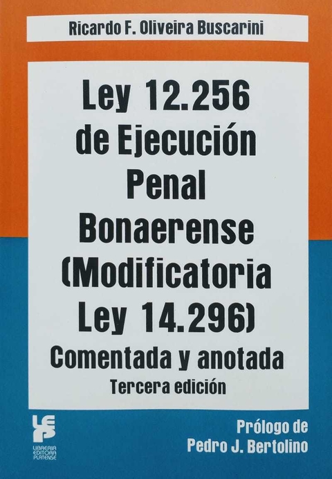 LEY 12.256 DE EJECUCION PENAL BONAERENSE Autor: OLIVEIRA BUSCARINI, RICARDO