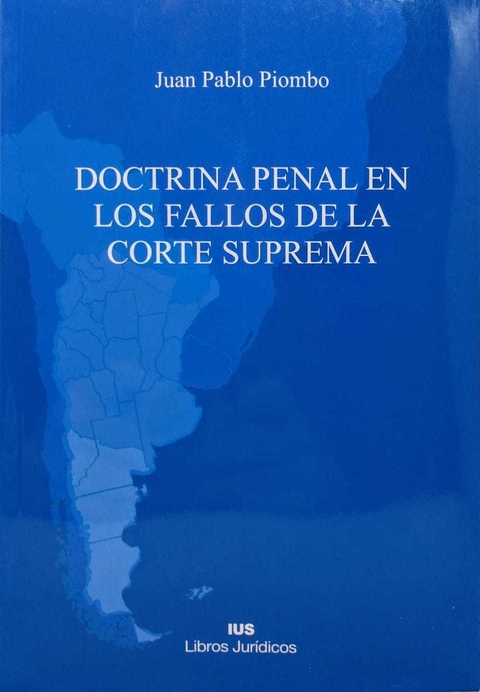 Doctrina penal en los fallos de la corte suprema - Piombo Juan Pablo