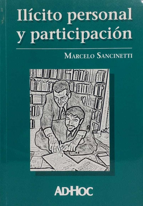 Ilícito personal y participación. Autor/es: SANCINETTI, Marcelo A.