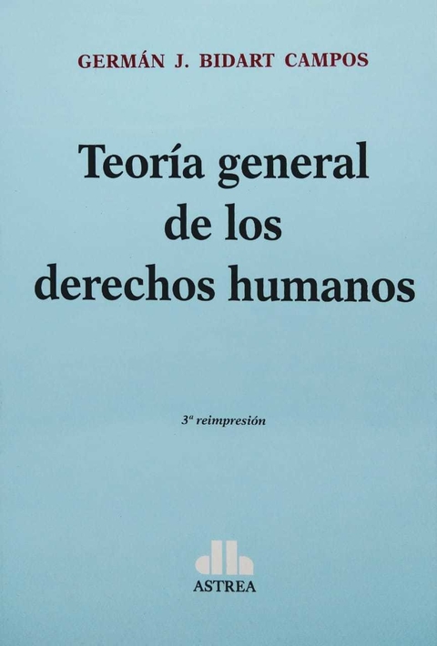 Teoría general de los derechos humanos BIDART CAMPOS, GERMÁN J. (Autor) - comprar online