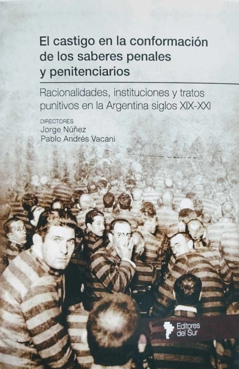 El castigo en la conformación de los saberes penales y penitenciarios Directores, Nuñez, J y Vacani, P