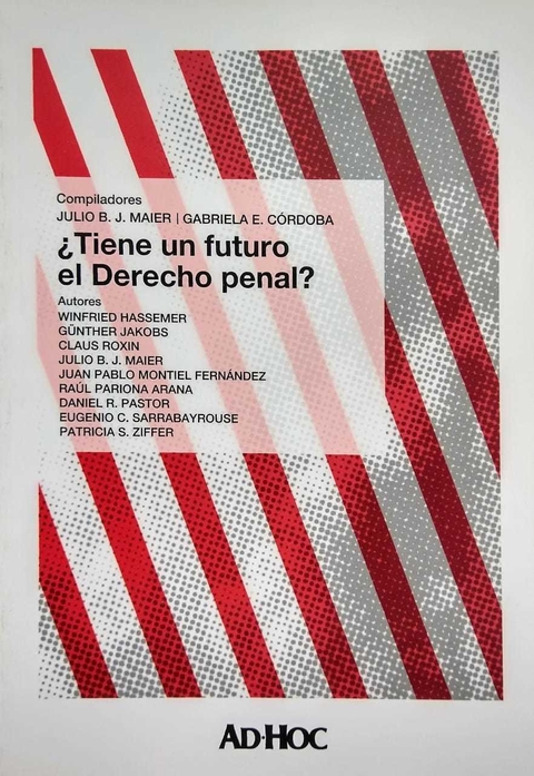 ¿Tiene un futuro el derecho penal? Compilador/es: MAIER, Julio B. J. - CÓRDOBA, Gabriela E. - comprar online