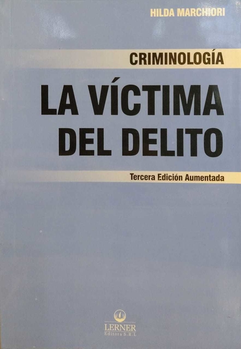 La victima del delito AUTOR: Marchiori, Hilda