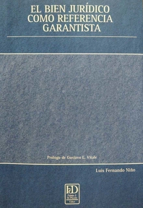 EL BIEN JURMDICO COMO REFERENCIA GARANTISTA NIQO, LUIS FERNANDO