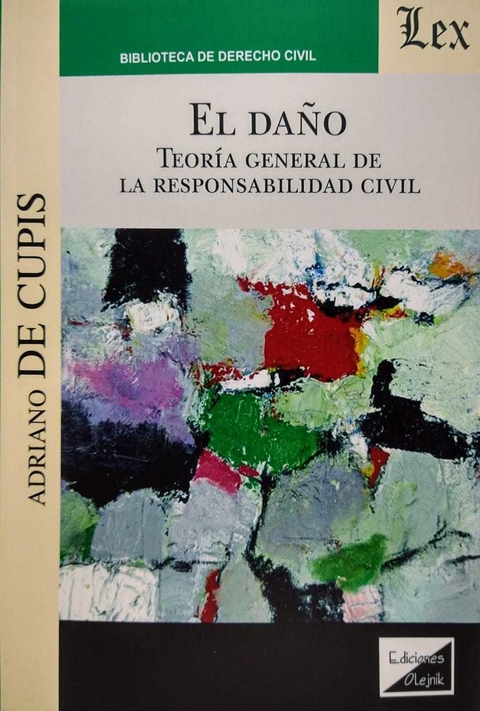 DAÑO. TEORIA GENERAL DE LA RESPONSABILIDAD CIVIL Autor : De Cupis - Adriano - - comprar online