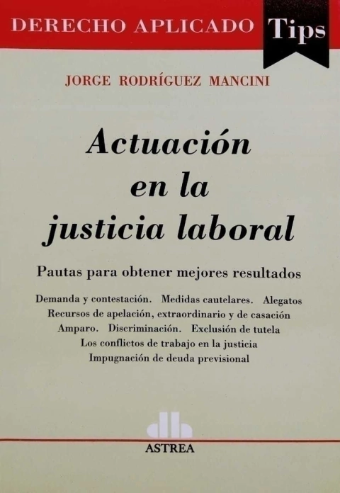 Actuación en la justicia laboral -Autor: Rodríguez Mancini, Jorge - comprar online