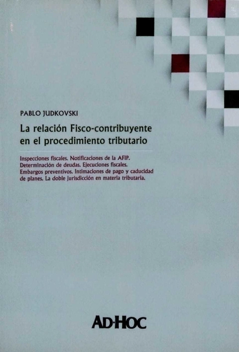 La relación Fisco-contribuyente en el procedimiento tributario Autor/es: JUDKOVSKI, Pablo - comprar online
