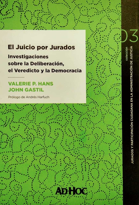 El juicio por jurados Investigaciones sobre la deliberación, el veredicto y la democracia Autor/es: HANS, Valerie P. - GASTIL, John - comprar online