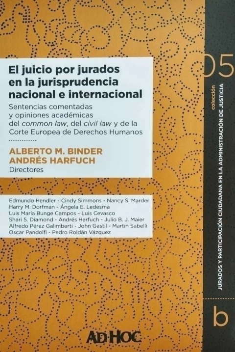 El juicio por jurados en la jurisprudencia nacional e internacional. | 5-b Director/es: BINDER, Alberto M. - HARFUCH, Andrés