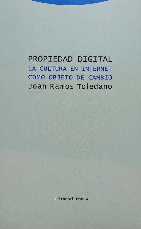 Propiedad digital La cultura en internet como objeto de cambio Joan Ramos Toledano - comprar online