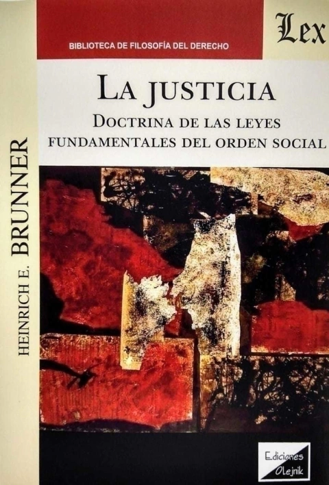 JUSTICIA. DOCTRINA DE LAS LEYES FUNDAMENTALES DEL ORDEN SOCIAL Autor : Brunner - Heinrich E