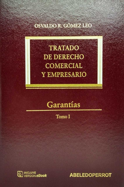 TRATADO DE DERECHO COMERCIAL Y EMPRESARIO - GARANTÍAS Autor: Osvaldo R. Gómez Leo - comprar online