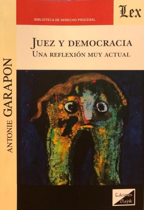 JUEZ Y DEMOCRACIA. UNA REFLEXION MUY ACTUAL - Garapon Antoine