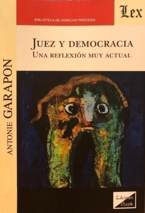 JUEZ Y DEMOCRACIA. UNA REFLEXION MUY ACTUAL - Garapon Antoine