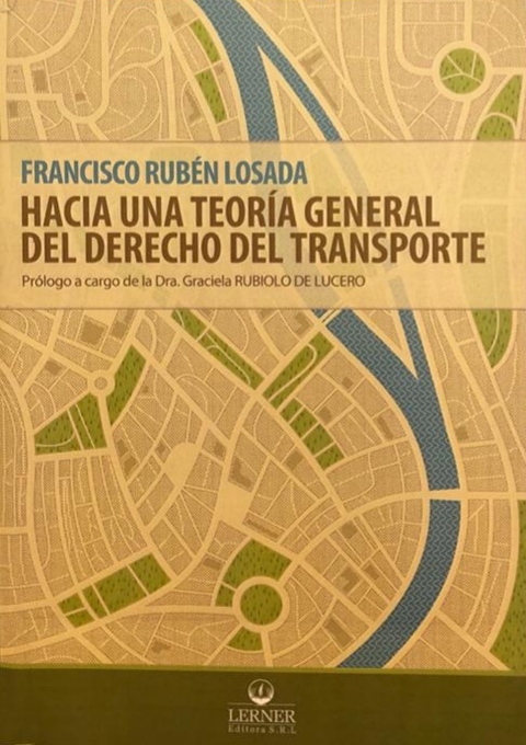 Hacia una teoría general del derecho del transporte - Losada Francisco Rubén