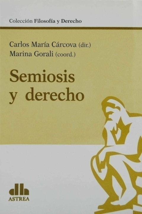 Semiosis y derecho CÁRCOVA, Carlos M. (Director) GORALI, Marina (Coordinador)