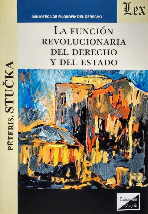 FUNCION REVOLUCIONARIA DEL DERECHO Y DEL ESTADO, LA Autor : Stucka - Peteris I. -