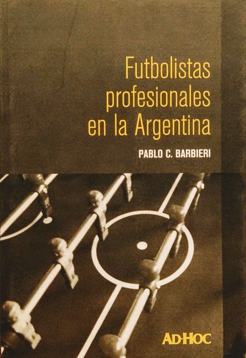Futbolistas profesionales en la Argentina. Autor: Pablo Barbieri - comprar online