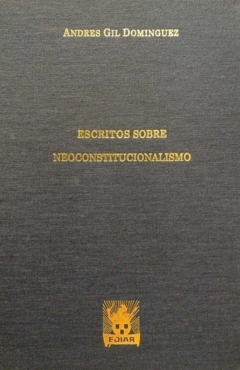 Escritos sobre neoconstitucionalismo Autor: Gil Dominguez, Andrés |