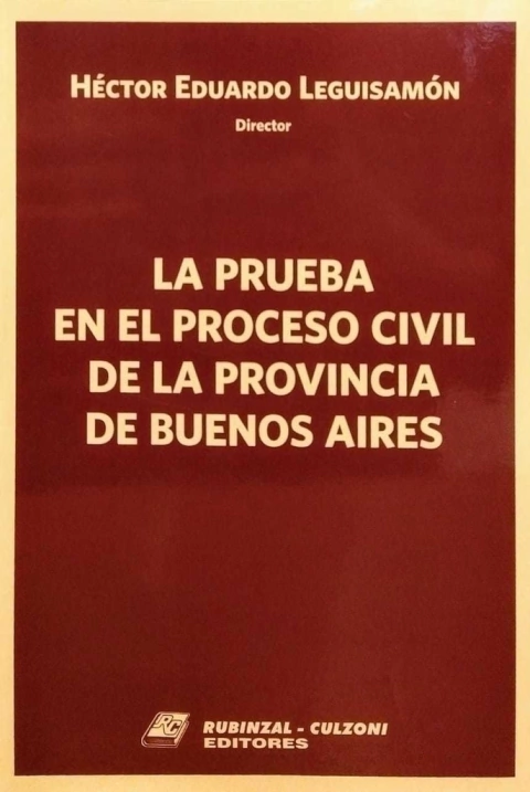 La prueba en el proceso civil de la Provincia de Buenos Aires Leguisamón, Héctor Eduardo (Director)