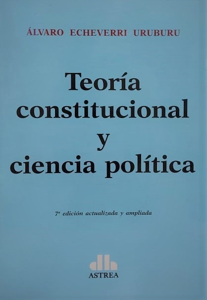 Teoría constitucional y ciencia política Autor: Echeverri Uruburu, Álvaro - comprar online