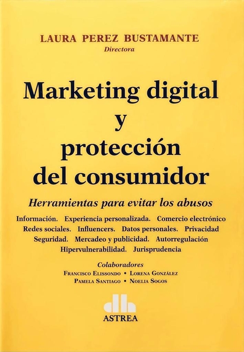 Marketing digital y protección del consumidor PEREZ BUSTAMANTE, Laura (Director)