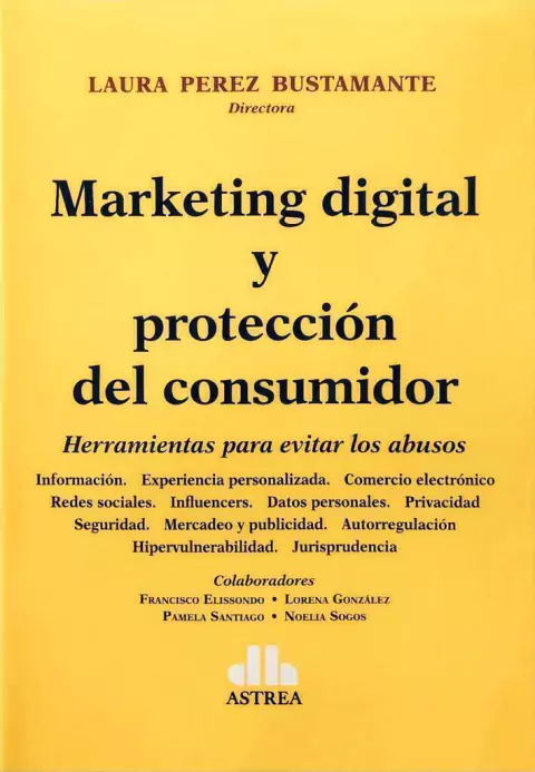 Marketing digital y protección del consumidor PEREZ BUSTAMANTE, Laura (Director)
