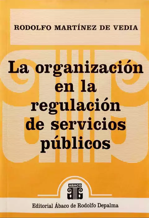 La organización en la regulación de servicios públicos - Martínez de Vedia Rodolfo