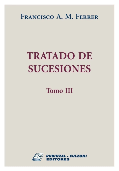 Tratado de Sucesiones - Tomo III - Ferrer Francisco Alberto Magin