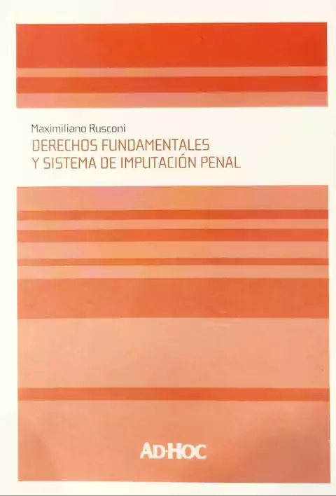 Derechos fundamentales y sistema de imputación penal Autor: Rusconi, M. A