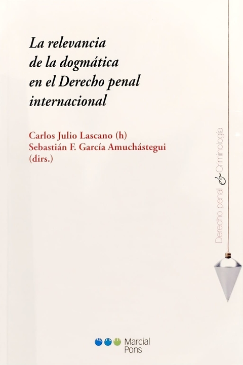 La relevancia de la dogmática en el Derecho penal internacional - Lascano Carlos Julio -
