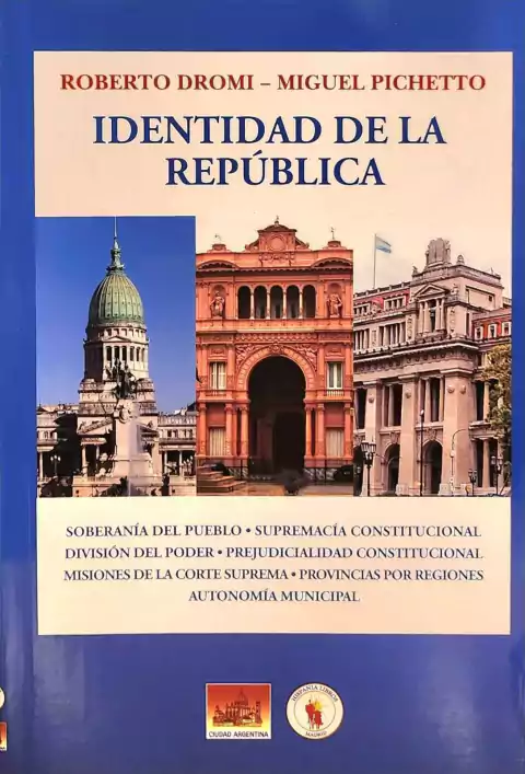 IDENTIDAD DE LA REPÚBLICA - ROBERTO DROMI - MIGUEL A. PICHETTO