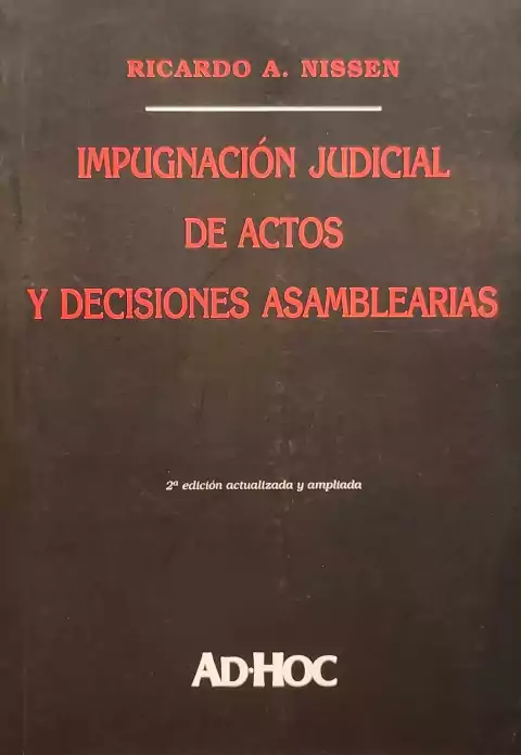 IMPUGNACIÓN JUDICIAL DE ACTOS Y DECISIONES ASAMBLEARIAS - Nissen Ricardo A.